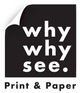 Why Why See
